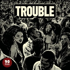 Trouble