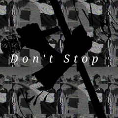 Don't Stop(INITIIAL COGNITIVE & Dark G)