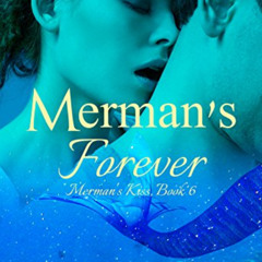 [Get] PDF 📭 Merman's Forever (Merman's Kiss, Book 6) by  Dee J. Stone [EPUB KINDLE P