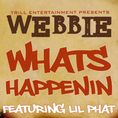 Whats Happenin (feat. Lil Phat)