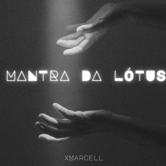 Mantra da Lótus - xMarcell