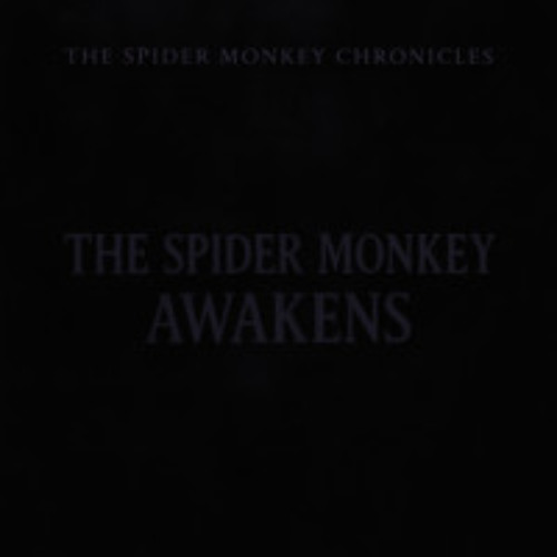 The Spider Monkey Awakens