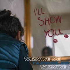 I'll Show You - Yazmine MB