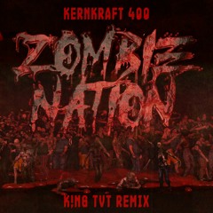 Zombie nation - kernkraft 400 ( K!NG TVT FLIP )
