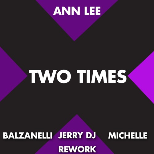 Ann Lee - Two Times (Umberto Balzanelli, Jerry Dj, Michelle Rework)