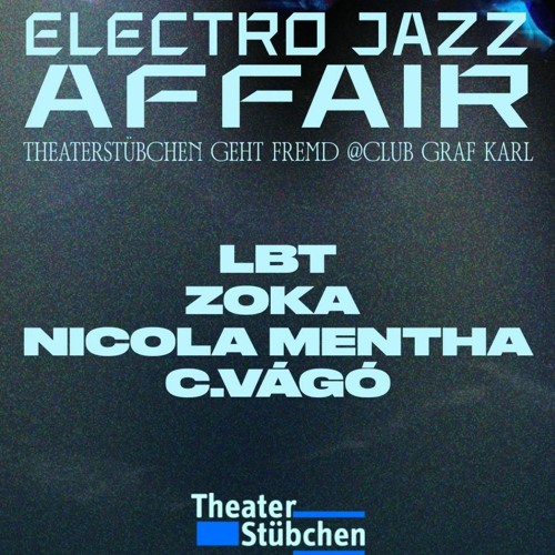 Theaterstübchen's Electro'Jazz Affair. Club Graf Karl.