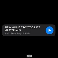 RIZ & Young Troy - Too Late
