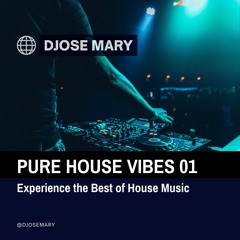 Djose Mary - Pure house vibes (Podcasts 01)