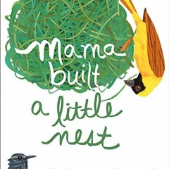 View [PDF EBOOK EPUB KINDLE] Mama Built a Little Nest by  Jennifer Ward &  Steve Jenkins 🖍️