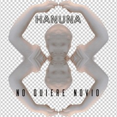 Hanuna - No Quiere Novio