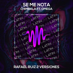 Se Me Nota - Chimbala Ft. Omega [Rafael Ruiz 2 Versiones] Extended - Coro