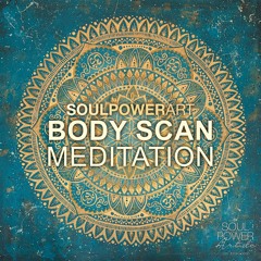 SoulpowerArt Body Scan Meditation - Ankommen im Jetzt