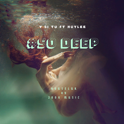 #so deep - HuyLe x Y Si Tu