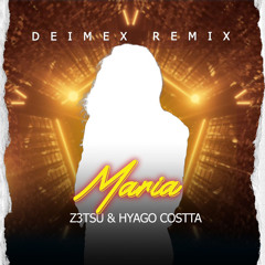 Z3tsu & Hyago Costta - Maria (Deimex rmx)