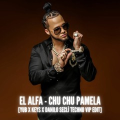 El Alfa, UMEK - Chu Chu Pamela (YuB & Keys & Danilo Seclì Techno VIP Edit)