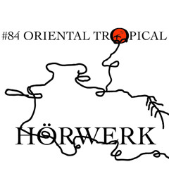 #084 Oriental Tropical | Hörwerk mit 𝓛impio 𝓡ecords