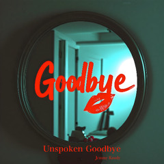 Unspoken Goodbye