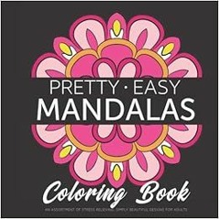 DOWNLOAD EBOOK 📦 Pretty Easy Mandalas Coloring Book: An assortment of stress relievi