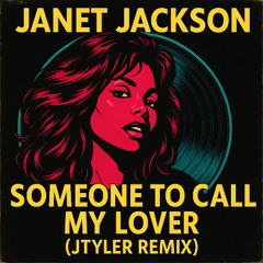 Someone To Call My Lover - Janet Jackson (JTYLER deep house remix)