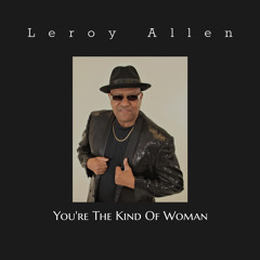 Leroy Allen You're The Kind Of Woman