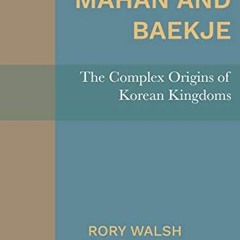 [Download] EBOOK 📙 Mahan and Baekje: The Complex Origins of Korean Kingdoms by  Rory