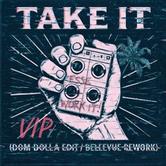 ESSE - Work It x Dom Dolla - Take It (Dom Dolla Edit - Bellevue Rework VIP) *FREE DOWNLOAD*
