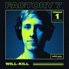 Will-Kill Live @ Factory 7 - 01 April 2022