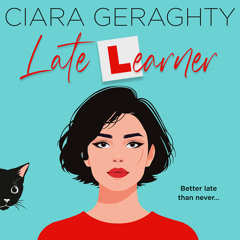 Late Learner, By Ciara Geraghty, Read by Aoife McMahon
