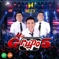 DJ Neex@Mix GRUPO 5 (Exitos) - Abril 2020