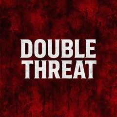 DOUBLE THREAT (feat.WooBoyFrmDao)