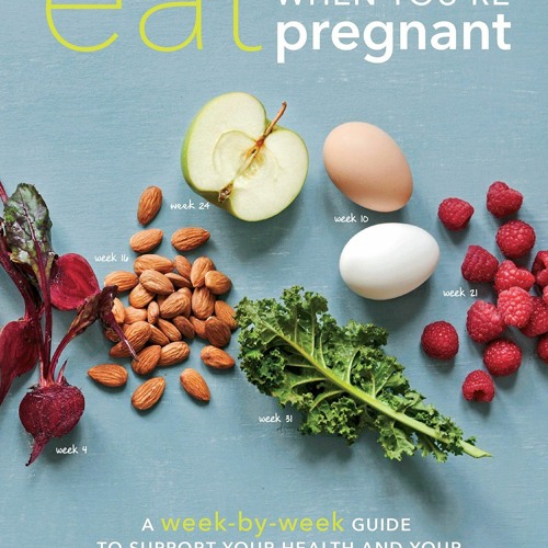 Audiobook What to Eat When You're Pregnant: A Week-by-Week Guide to Support