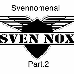 Sven Nox - Svennomenal Part2