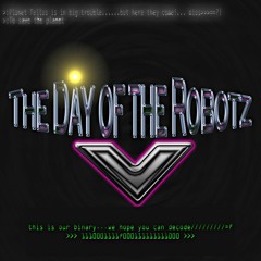 THE DAY OF THE ROBOTZ (Electronic Music)