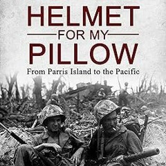 =! Helmet for My Pillow: From Parris Island to the Pacific BY: Robert Leckie (Author) [E-book%