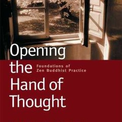 PDF/Ebook Opening the Hand of Thought: Foundations of Zen Buddhist Practice - Kosho Uchiyama Roshi