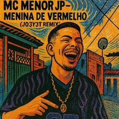 MC MENOR JP - MENINA DE VERMELHO (JO3Y3T REMIX) [FREE DOWNLOAD]