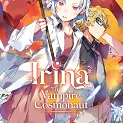 [ACCESS] PDF 💓 Irina: The Vampire Cosmonaut (Light Novel) Vol. 3 by  Keisuke Makino