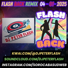 DANCE FLASH BACK REMIX 04 DJ PETER FLASH 001 - 2025