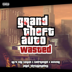GTA WASTED ft. SadFriendd & Wavehi (prod. ShyGuyMadeIt)