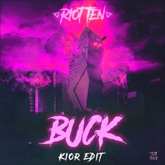 Riot Ten - Buck (KIOR Edit)