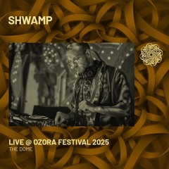 SHWAMP - Live @ Ozora 2025 | The Dome