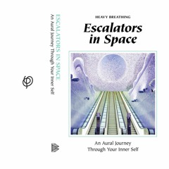 Escalators In Space - An Aural Journey Through Your Inner Self
