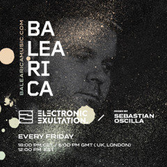 Electronic Exultation - Balearica Radio - 25-08-2023 / Mixed By Sebastian Oscilla