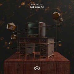 Miksklim - Let You Go [OUT NOW]