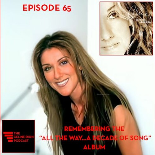 Stream episode The Celine Dion Podcast Ep65: Remembering the All The  Way...A Decade of Song Album by Celine Dion Podcast podcast | Listen online  for free on SoundCloud