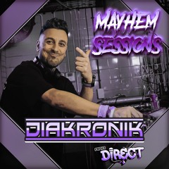 Mayhem Sessions - Diakronik & MC Direct