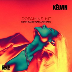 Këlvin - Ft. SAYMYNAME - Dopamine Hit - [Kelvin´s Exclusive]