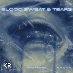 BLOOD SWEAT AND TEARS