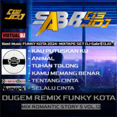 Best Music FUNKOT 2024• MIXTAPE SET DJ•Sabri[13JD™]•MIX ROMANTIC STORY 5 VOL.12