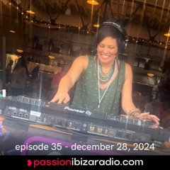 Ep. 35 - Passion Ibiza Radio (air date 28.12.24)